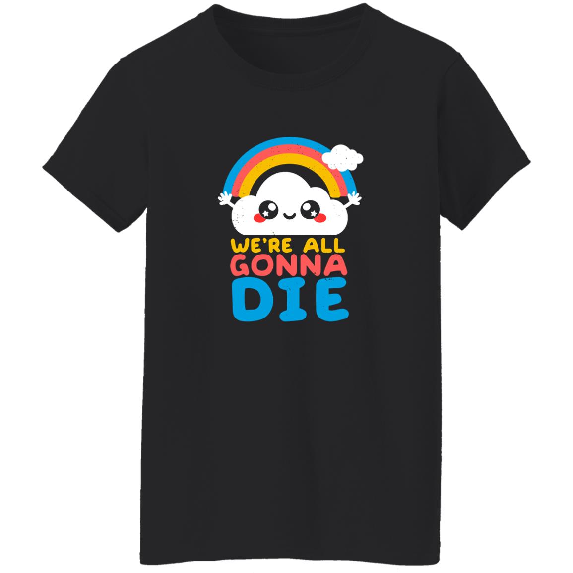 Qwertee Shop We're All Gonna Die Shirt By Nemi Makeit Séverine Erhel Qwertee Shop We're All Gonna Die Shirt By Nemi Makeit Séverine Erhel